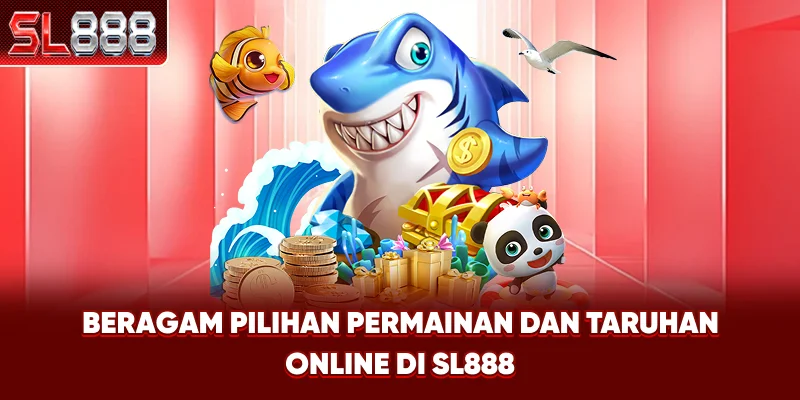 Beragam Pilihan Permainan dan Taruhan Online di SL888
