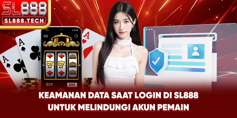 Keamanan Data Saat Login di SL888 untuk Melindungi Akun Pemain