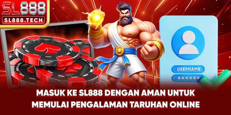 Masuk ke SL888 dengan Aman untuk Memulai Pengalaman Taruhan Online