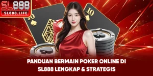 Panduan Bermain Poker Online di SL888 Lengkap & Strategis